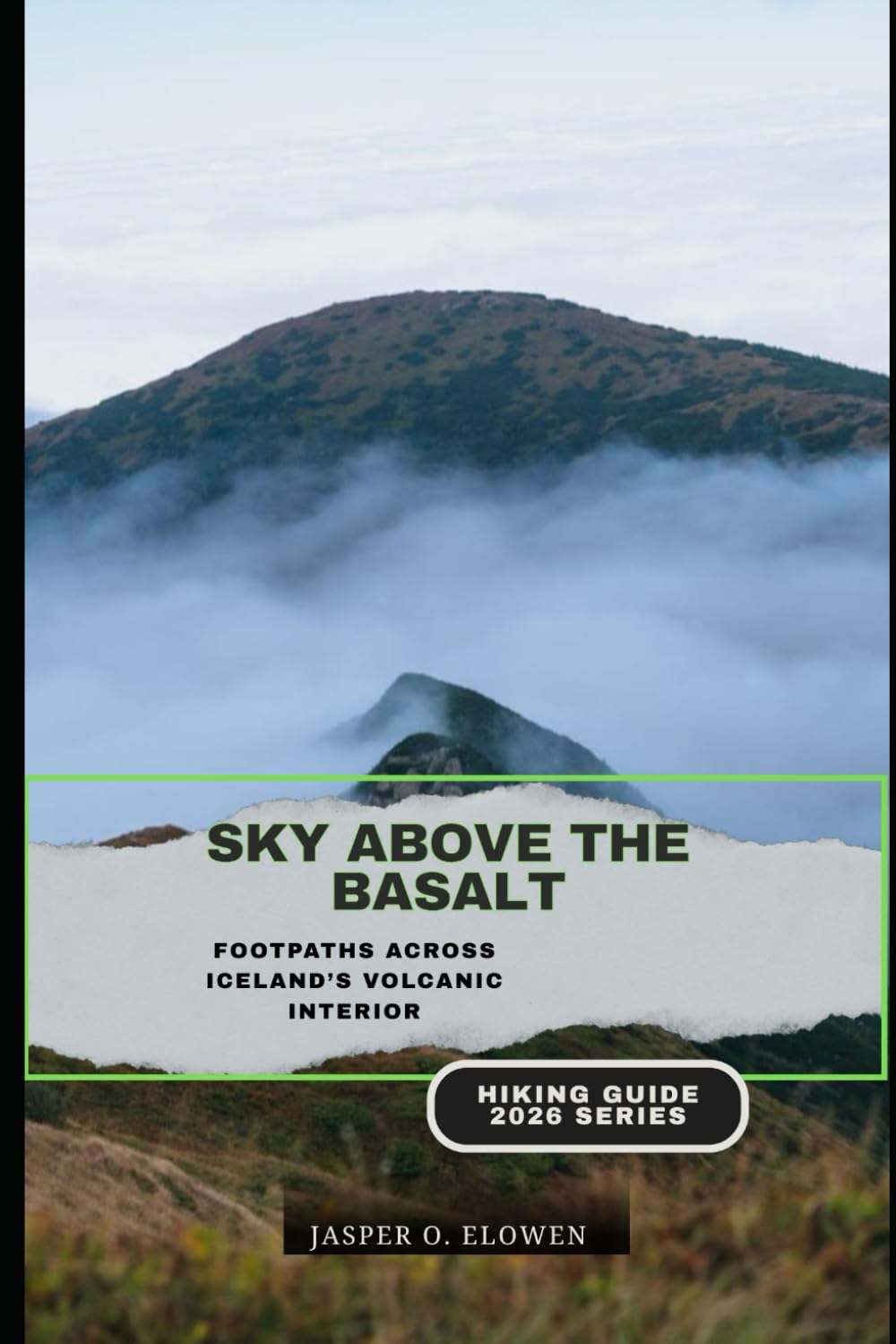 SKY ABOVE THE BASALT: FOOTPATHS ACROSS ICELAND’S VOLCANIC INTERIOR