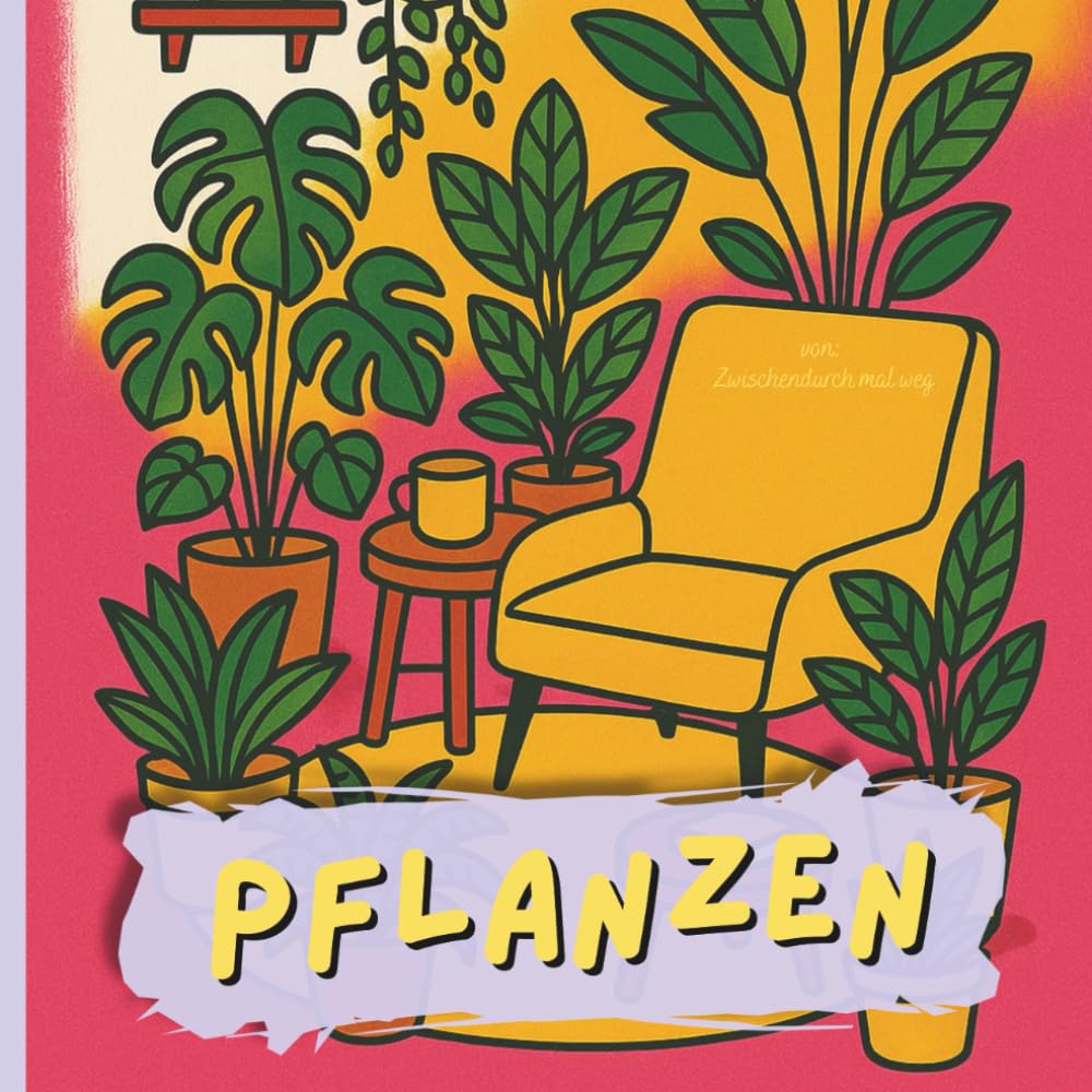Pflanzen Ausmalbuch für Erwachsene | 30 gemütliche Pflanzenszenen zum Entspannen | Zimmerpflanzen & Cozy Me-Time zum Ausmalen