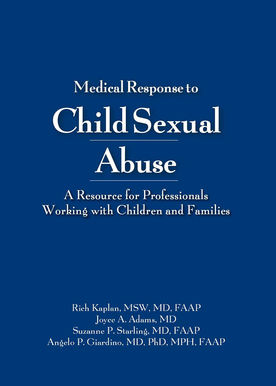 Medical Response to Child Sexual Abuse: A Resource for Clinicians and Other Professionals      1st Edition