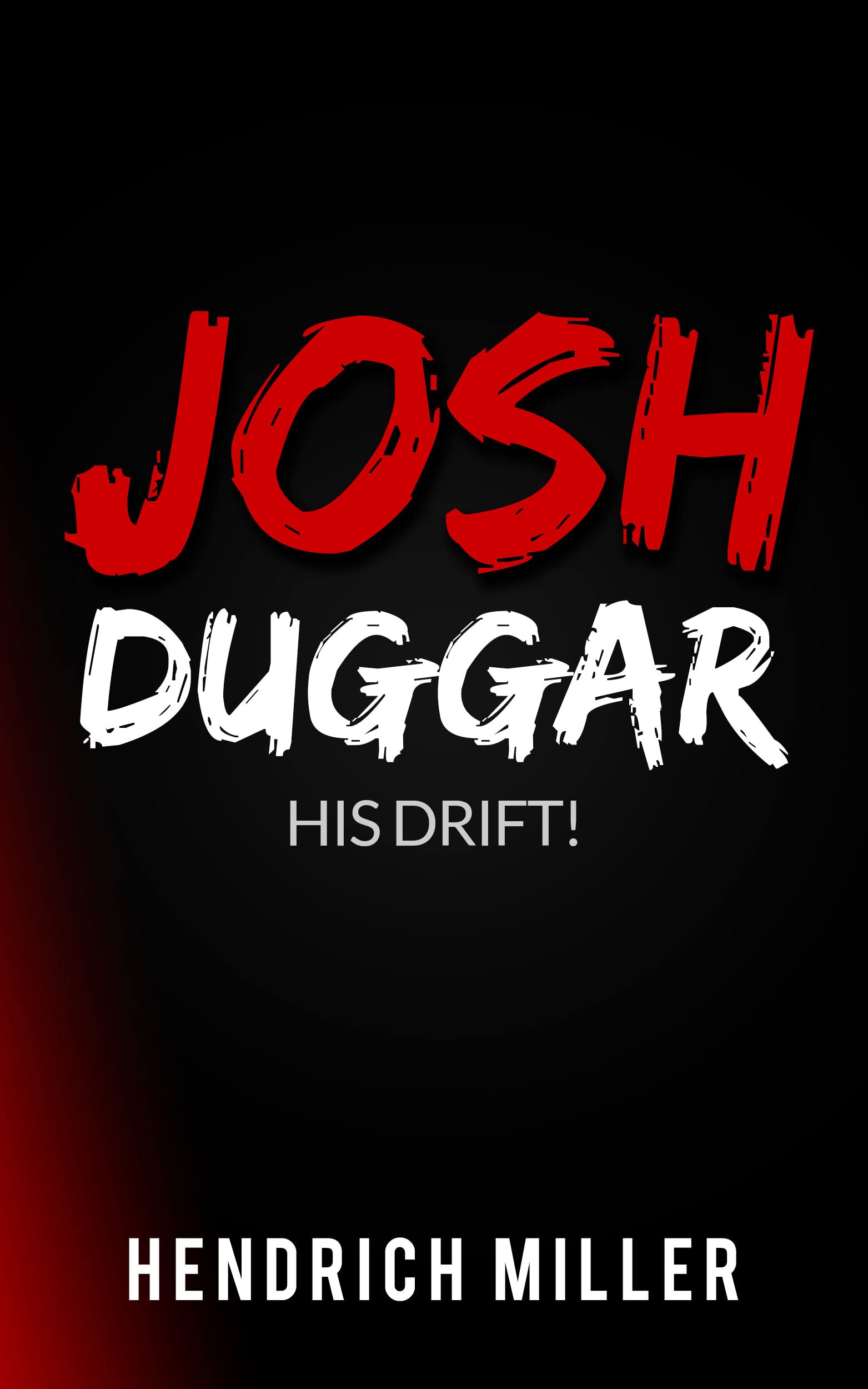Josh Duggar: His Drift!