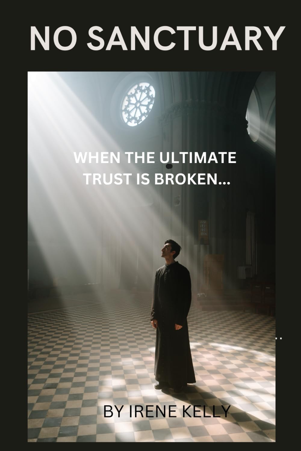 No Sanctuary: When The Ultimate Trust is Broken........ (Sanctity...A story of friendship and family!)
