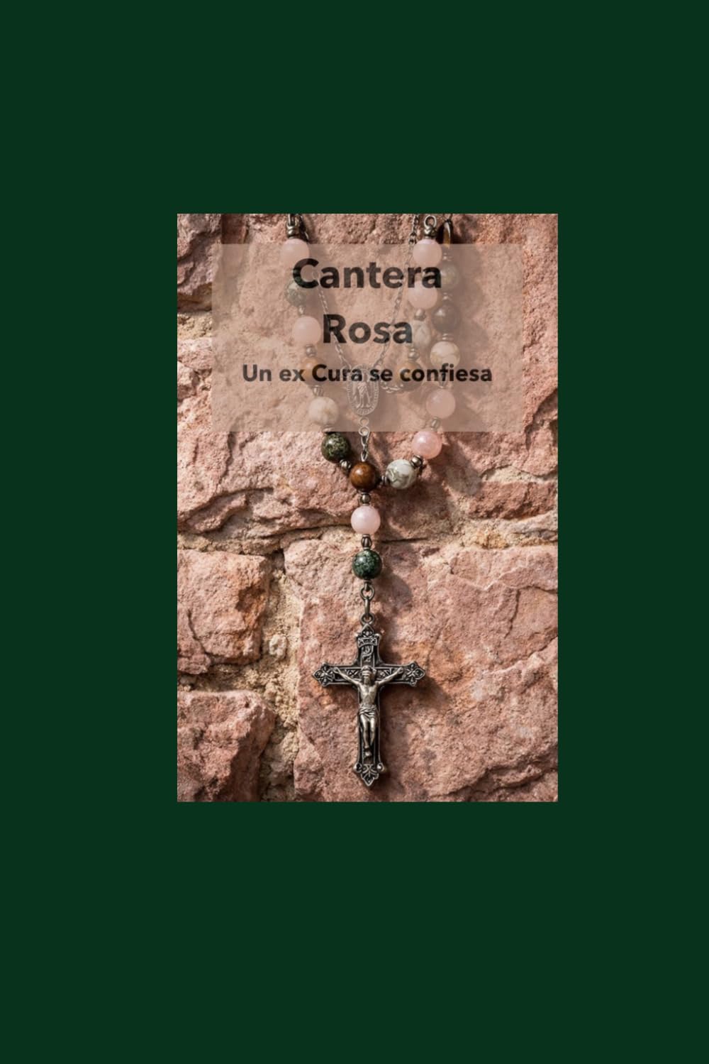 Cantera Rosa: Un ex-cura se confiesa