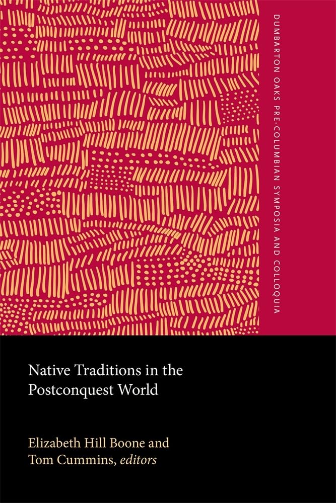 Buy Native Traditions in the Postconquest World: A Symposium at Dumbarton Oaks, 2nd Through 4th October 1992 (Pre-Columbian Symposia and Colloquia) — BookShops.in