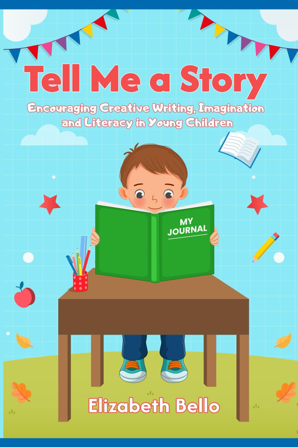 Tell Me a Story: Encouraging Creative Writing, Imagination and Literacy in Young Children