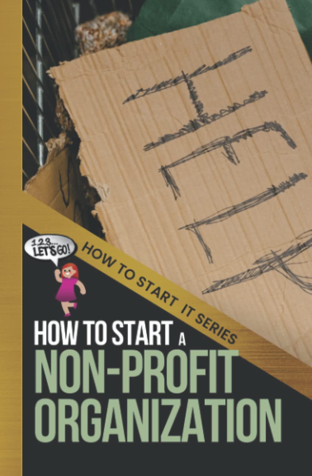 How to Start a Nonprofit Organization: A Quick Start Beginners Guide to Follow Your Passion to Help Others