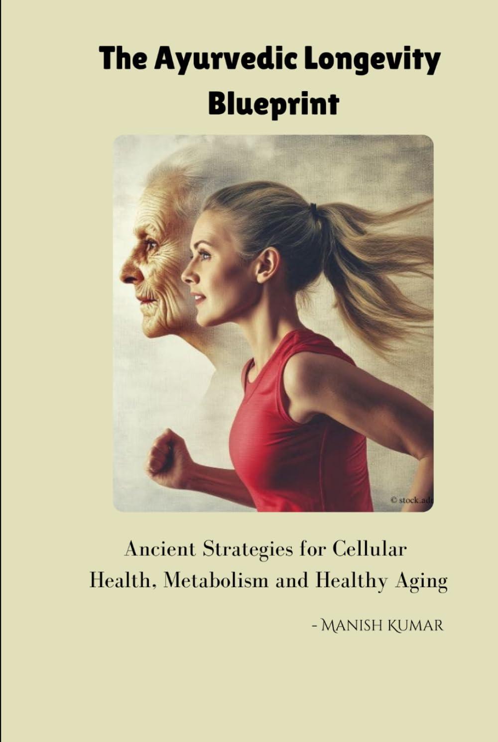 The Ayurvedic Longevity Blueprint: Ancient Strategies for Cellular Health, Metabolism and Healthy Aging