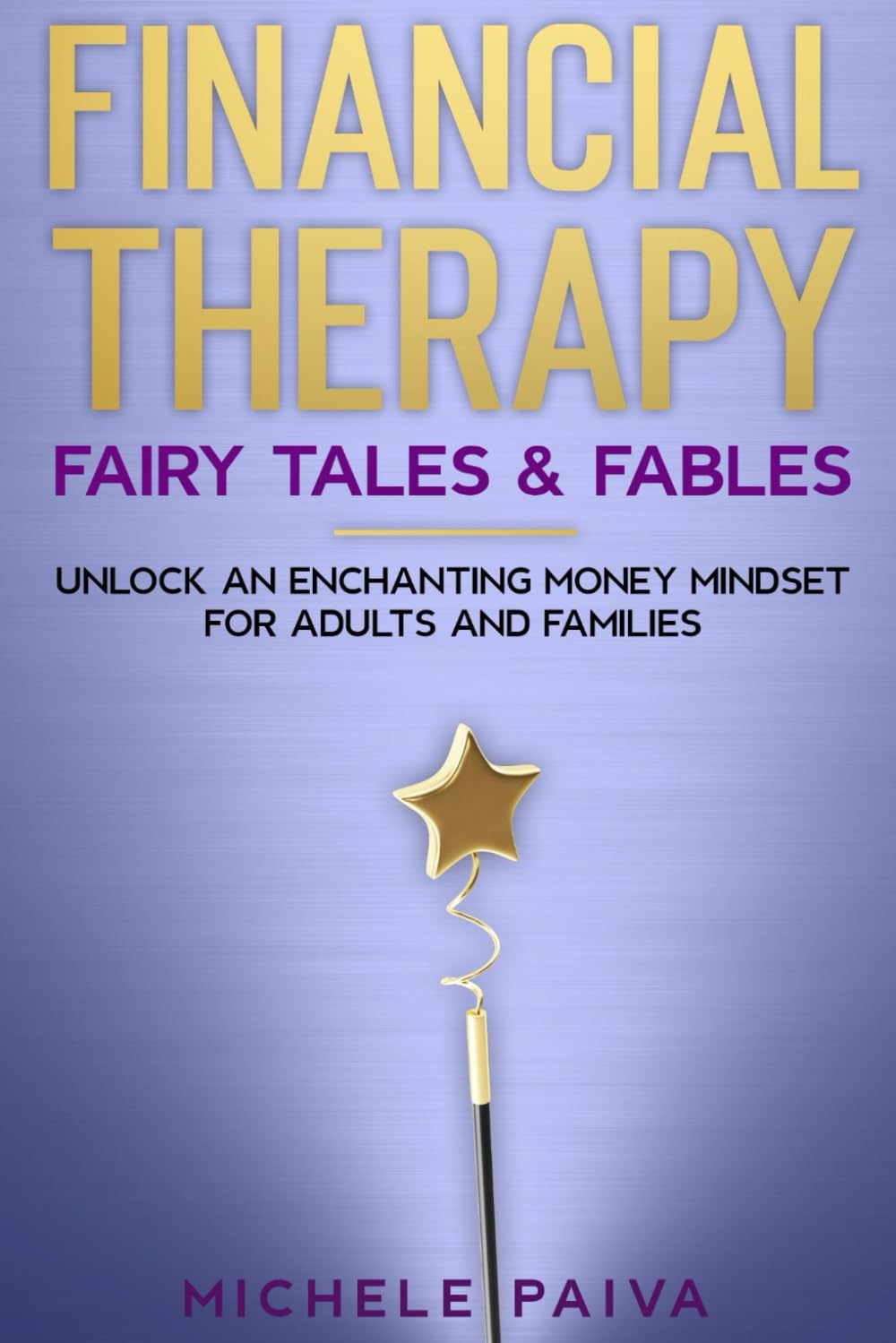 Financial Therapy Fairy Tales & Fables: Unlock An Enchanting Money Mindset for Adults and Families