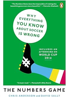 The Numbers Game: Why Everything You Know About Soccer Is Wrong
