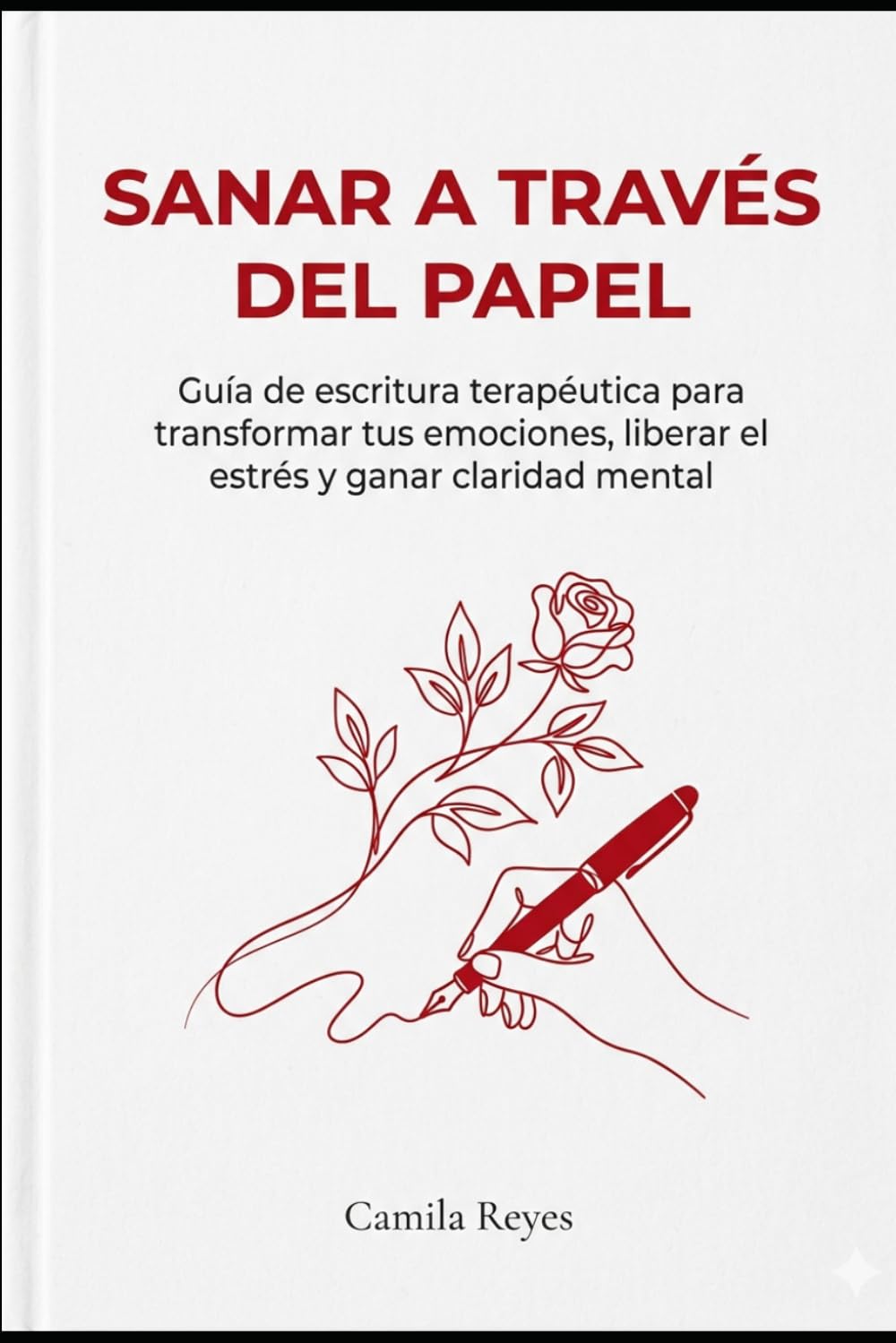 Sanar a Través del Papel: Guía de escritura terapéutica para transformar tus emociones, liberar el estrés y ganar claridad mental