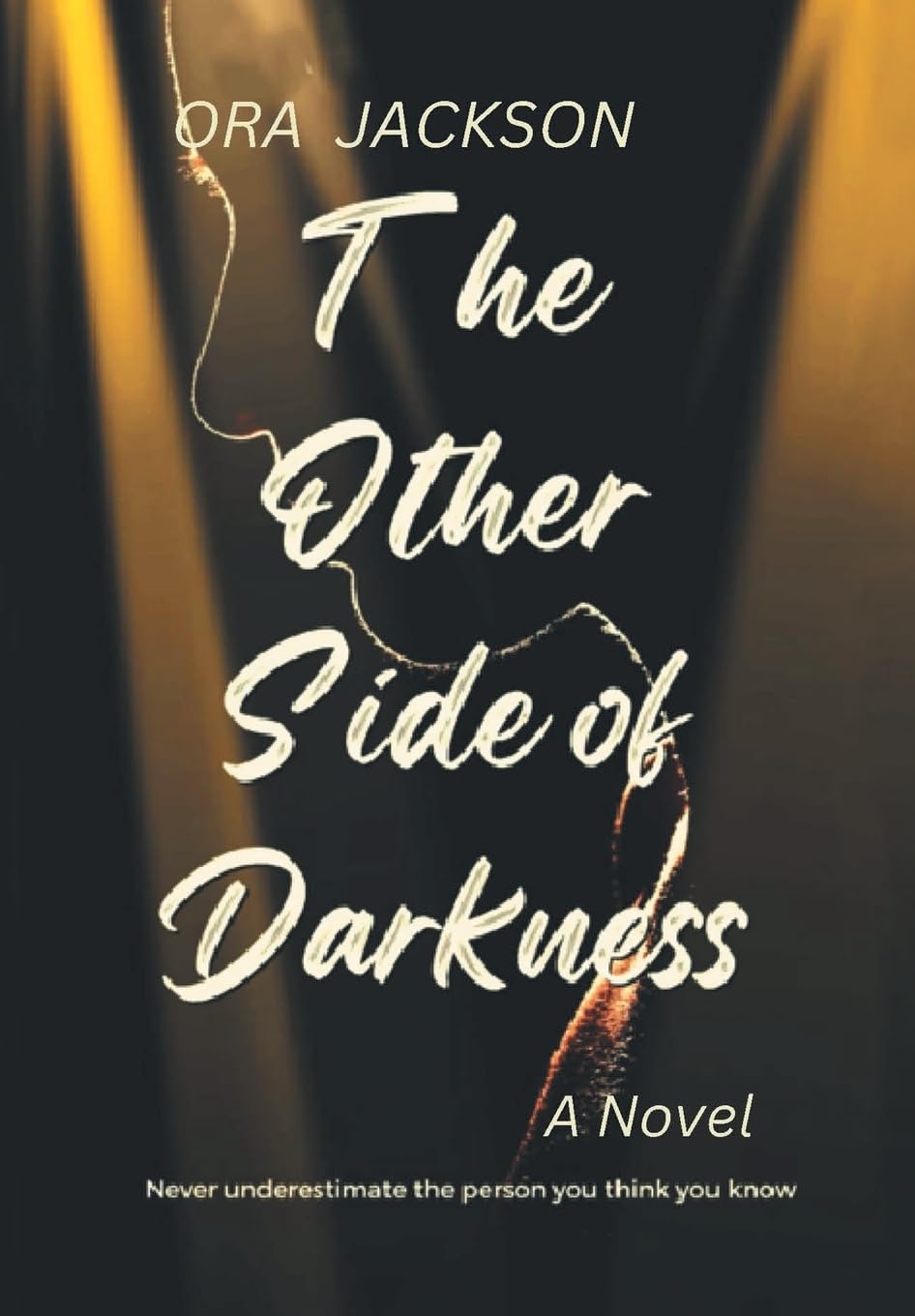 The Other Side of Darkness: Never Underestimate the person you think you know