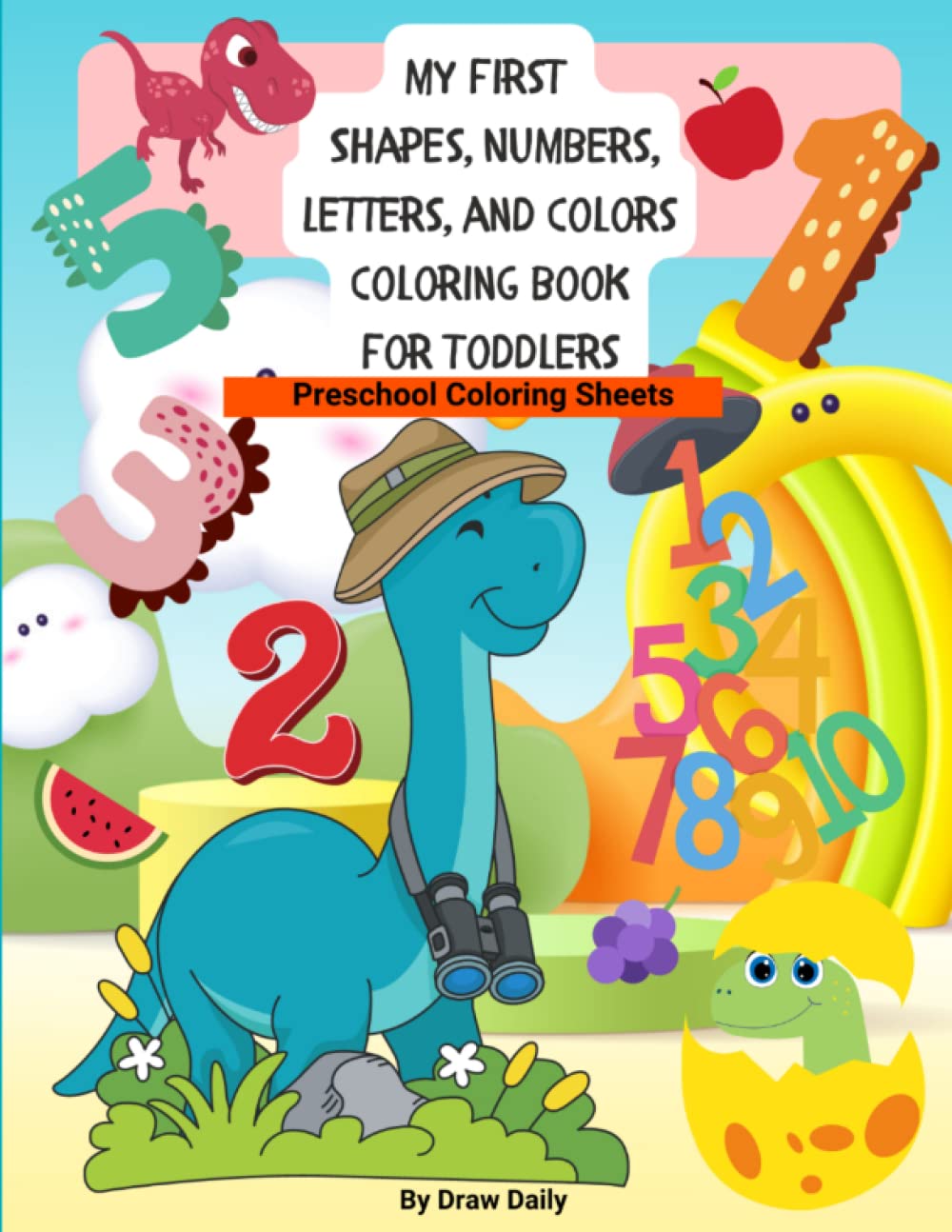My First Shapes, Numbers, Letters and Colors Coloring Book for Toddlers: Preschool Coloring Sheets
