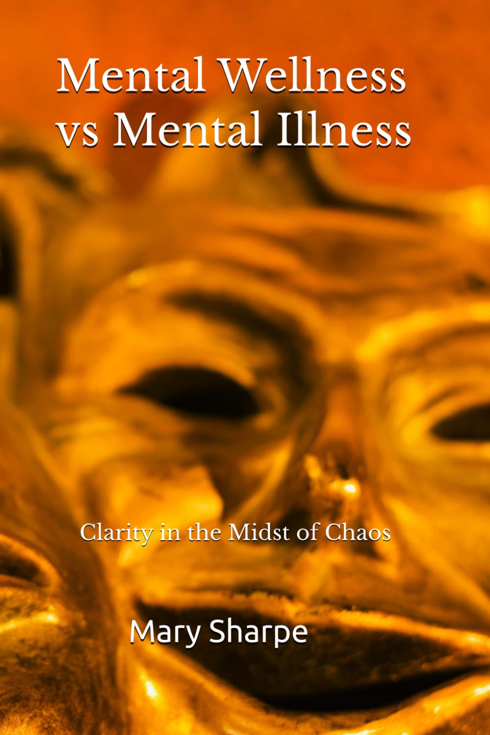 Mental Wellness vs Mental Illness: Clarity in the Midst of Chaos