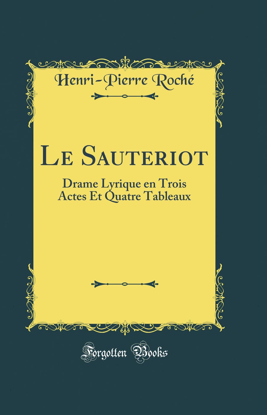 Le Sauteriot: Drame Lyrique en Trois Actes Et Quatre Tableaux (Classic Reprint)