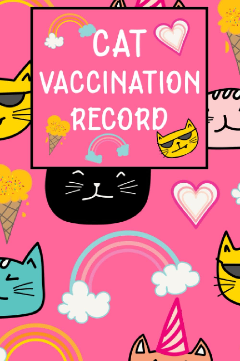 Cat Vaccination Record Book: Cat Vaccination Schedule Record Book, Cat Health Medical Log Book, Vet Visitation Log, Kitten Vaccine Book Record, Perfect Gift For Cat Lover
