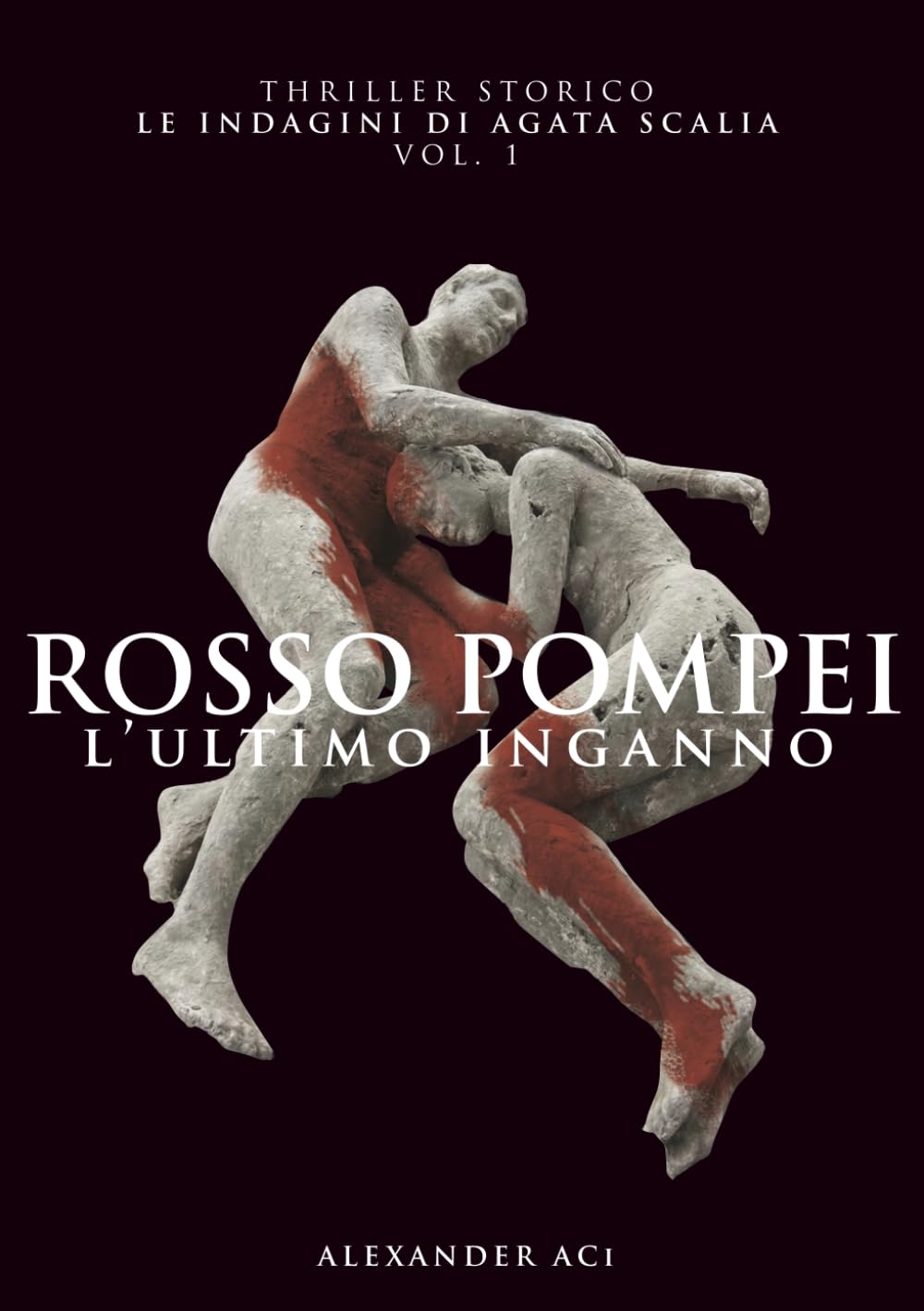 ROSSO POMPEI: L'ULTIMO INGANNO (Le indagini di Agata Scalia)