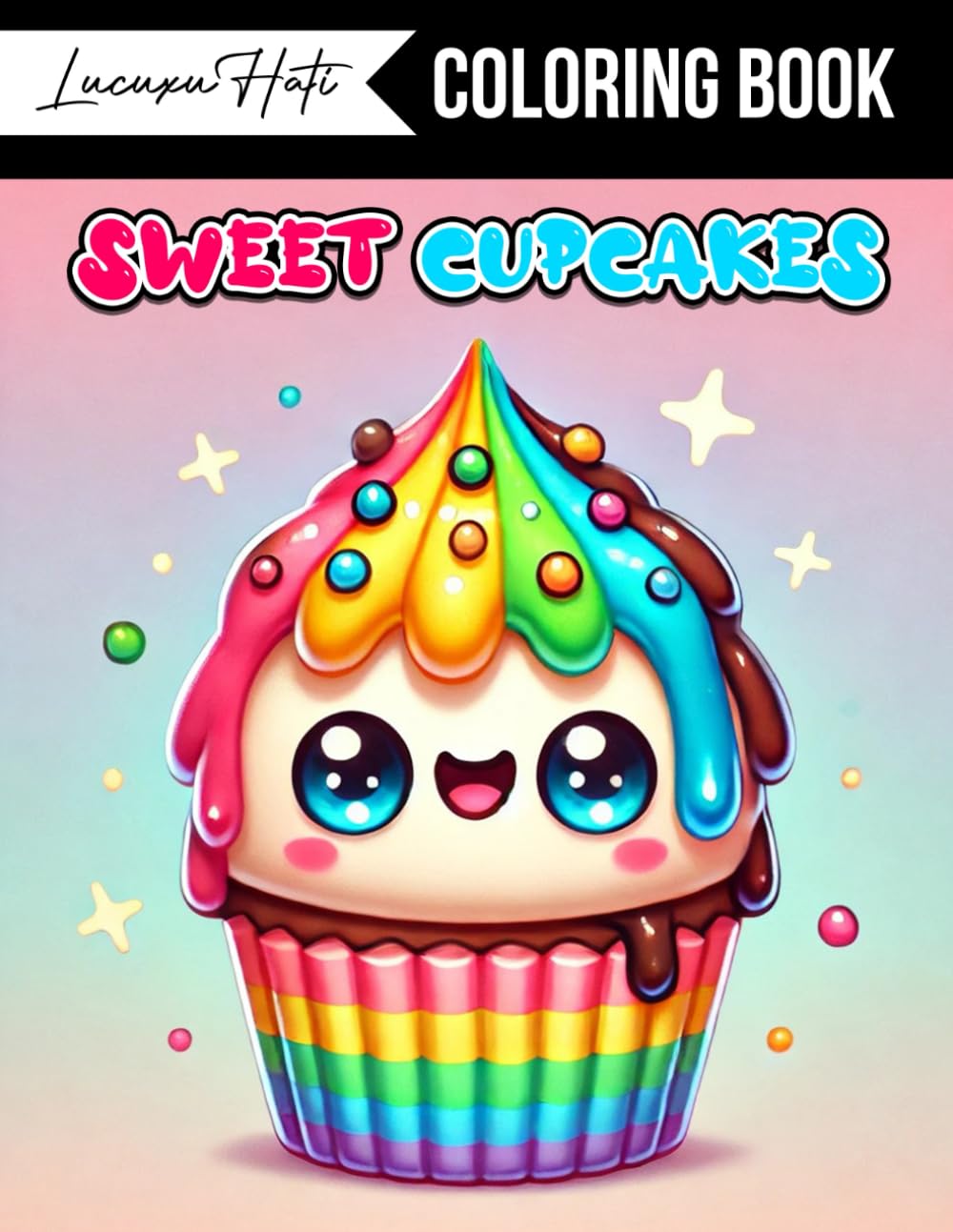 Sweet Cupcakes Coloring Book: A Deliciously Fun Collection of Cute Cupcake Illustrations