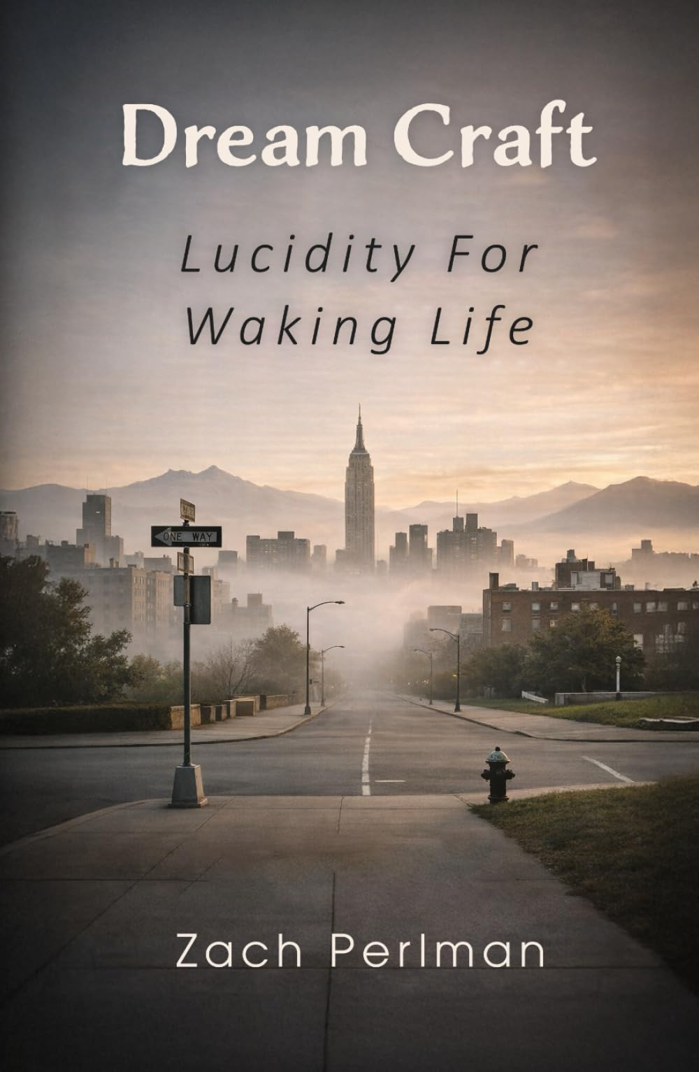 Dream Craft: Lucidity For Waking Life