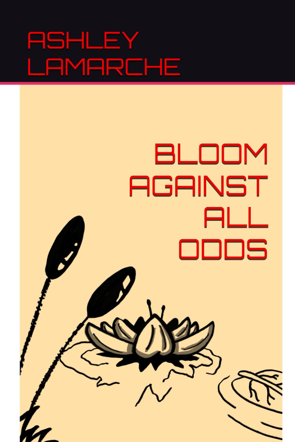 Bloom Against All Odds: A Memoir of Survival, Loss, Motherhood, and Finding Light in the Dark