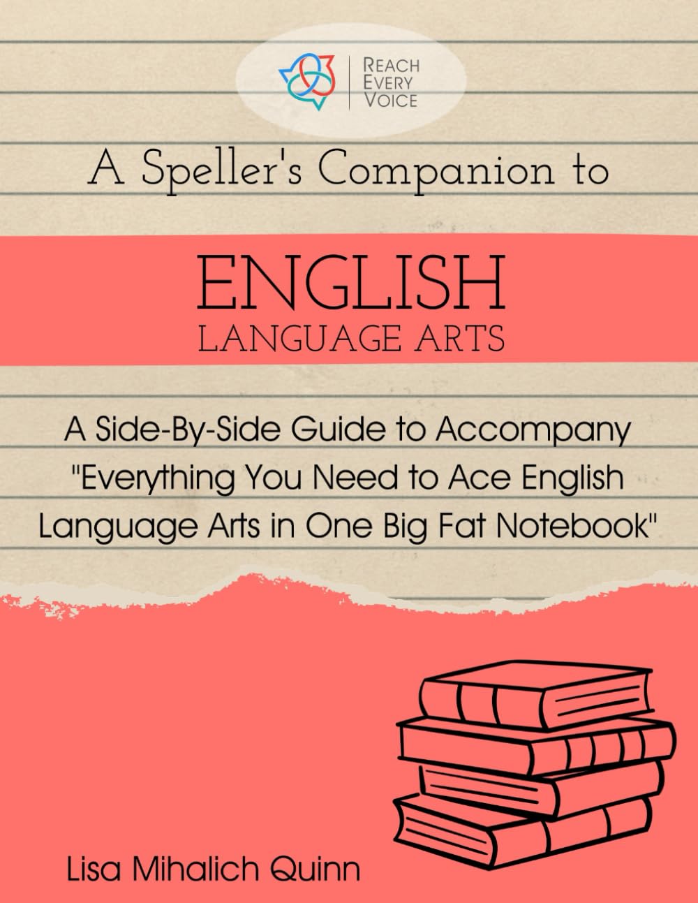 A Speller's Companion to English Language Arts: A Side-By-Side Guide to Accompany Everything You Need to Ace English Language Arts in One Big Fat Notebook      Paperback – November 15, 2023