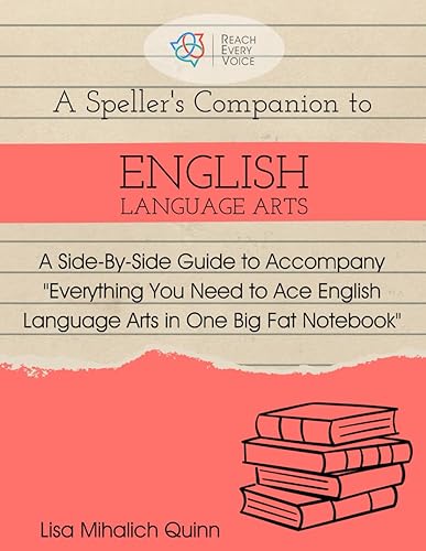 A Speller's Companion to English Language Arts: A Side-By-Side Guide to Accompany Everything You Need to Ace English Language Arts in One Big Fat Notebook