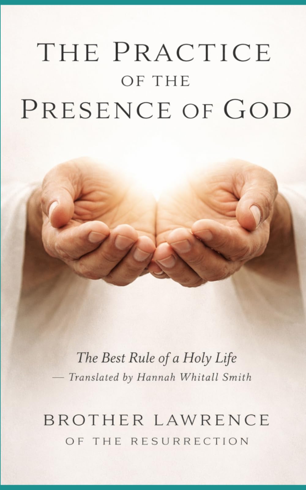 THE PRACTICE OF THE PRESENCE OF GOD: The Best Rule of a Holy Life