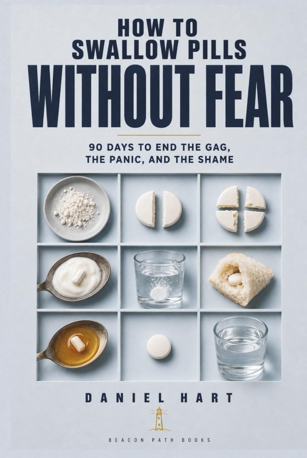 How to Swallow Pills Without Fear: 90 Days to End the Gag, the Panic, and the Shame
