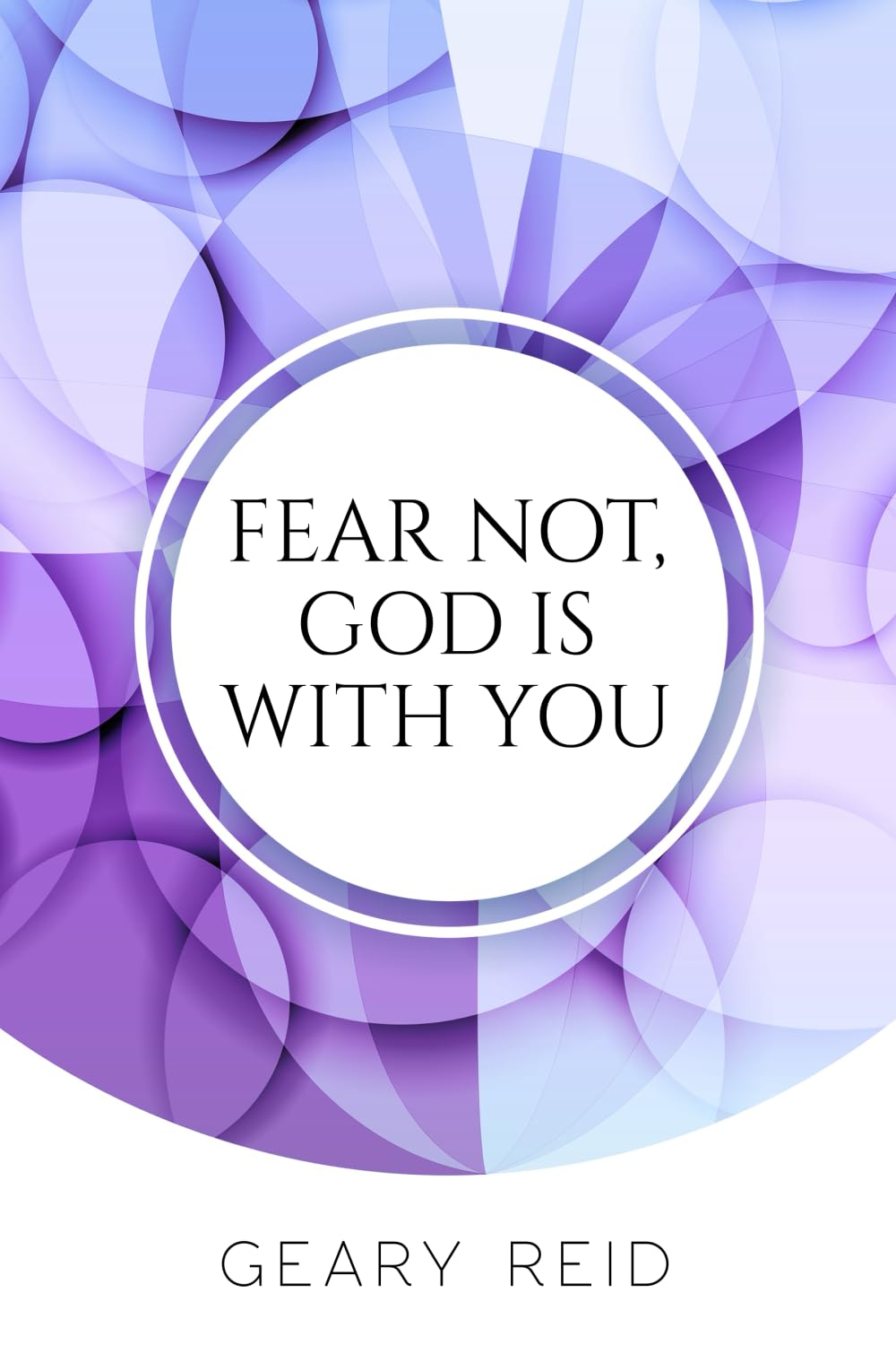 Fear not, God is with you: By putting their faith in God, Christians will be able to overcome their fears and live their lives with a renewed purpose.