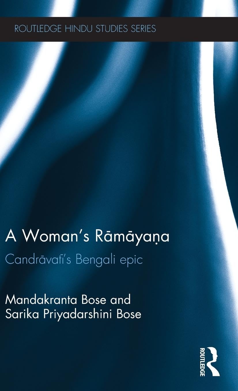 A Woman's Ramayana: Candravati's Bengali Epic (Routledge Hindu Studies Series)