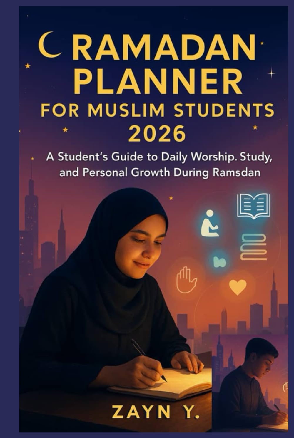 Ramadan Planner for Muslim Students 2026: A Student’s Guide to Daily Worship, Study, and Personal Growth During Ramadan.