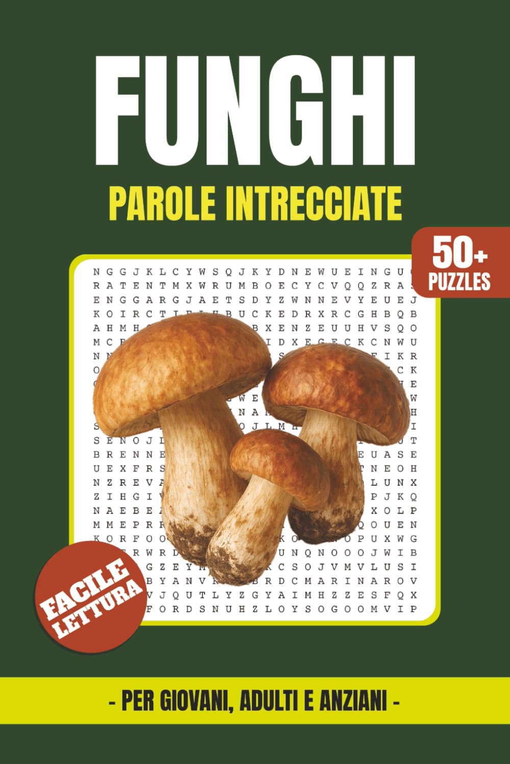 Funghi Libro di Parole Intrecciate: Parole Intrecciate a Caratteri Grandi su Funghi, Miceti, Porcini, Funghi Velenosi, Shrooms e Altro | Formato 15,24 ... per le Vacanze, le Feste e il Tempo Libero