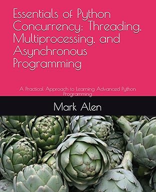 Essentials of Python Concurrency: Threading, Multiprocessing, and ...