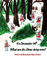 It's December 26th....What Are The Elves Doing Now? 1533085749 Book Cover