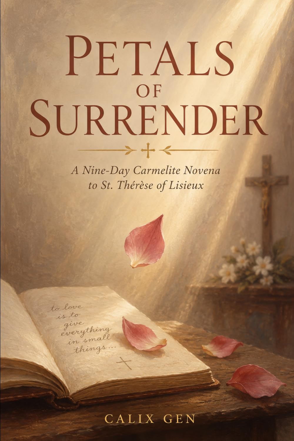 PETALS OF SURRENDER: A NINE-DAY CARMELITE NOVENA TO ST. THÉRÈSE OF LISIEUX