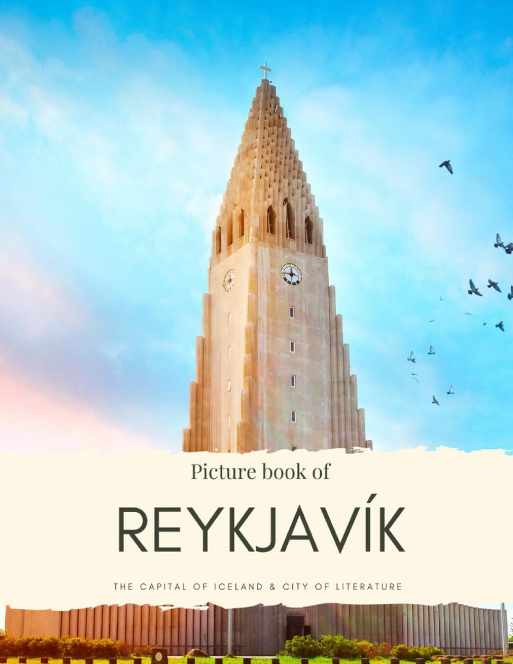 Picture Book of Reykjavík: The Capital of Iceland & City of Literature – See Photos of Hallgrimskirkja, Perlan, Harpa, The Sun Voyager, Laugavegur and More (Travel Coffee Table Books)