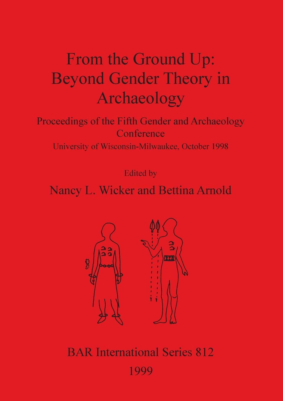 Buy From the Ground Up: Beyond Gender Theory in Archaeology: Proceedings of the Fifth Gender and Archaeology Conference, University of ... Archaeological Reports International Series) — BookShops.in