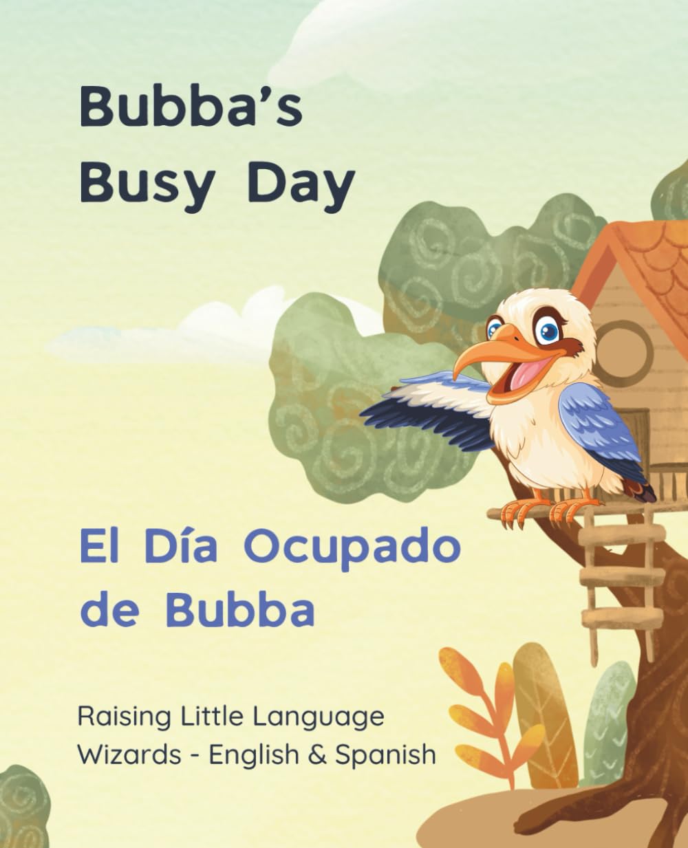 Bubba’s Busy Day - El Día Ocupado de Bubba: Raising Little Language Wizards - English & Spanish (Bubba's Busy Day - Ziggy & Bubba)