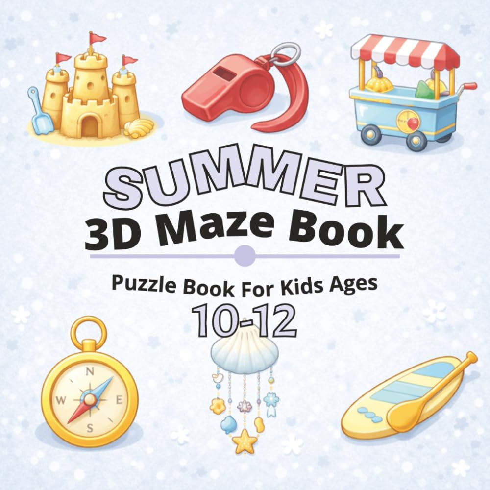 Summer 3D Maze Book for Kids Ages 10–12: Fun and Engaging Summer-Themed 3D Mazes for Growing Minds - Screen-Free Activity