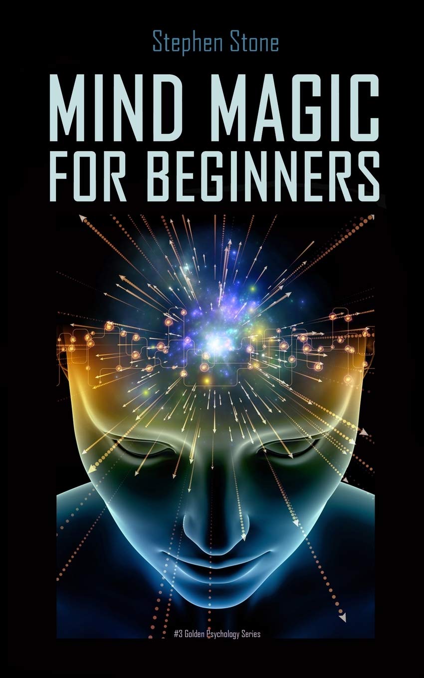 Mind Magic For Beginners: A Simple Guide to Awaken the superpowers of your Mind