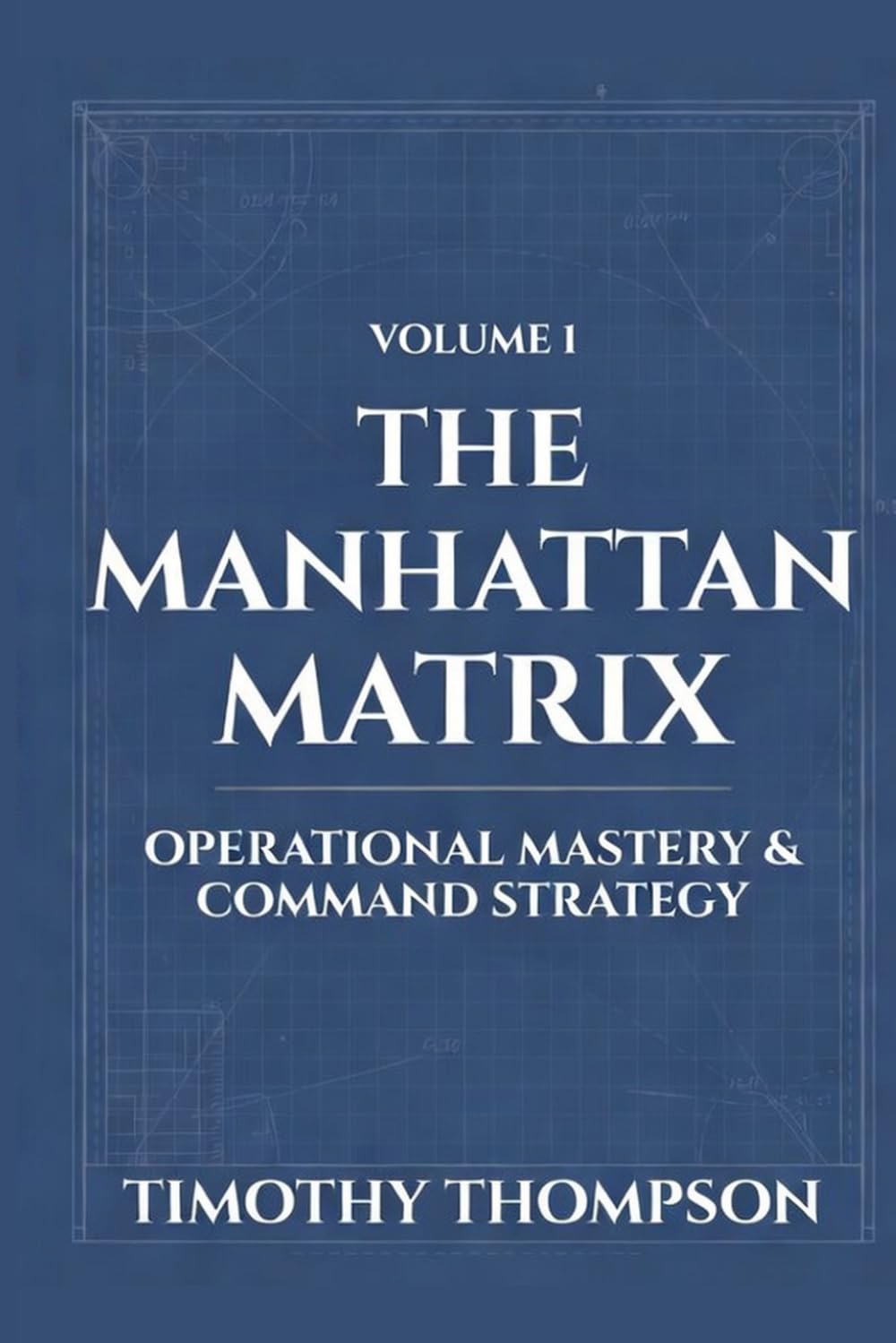 The Manhattan Matrix: Operational Mastery & Command Strategy