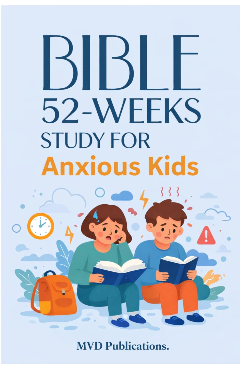 52-Week Bible Study for Anxious Kids: Finding Peace in God’s Promises