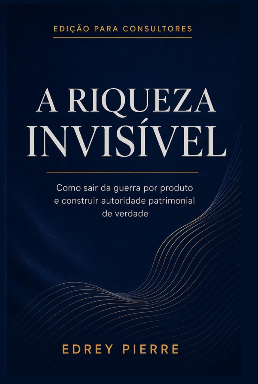 A Riqueza Invisível: Edição para consultores