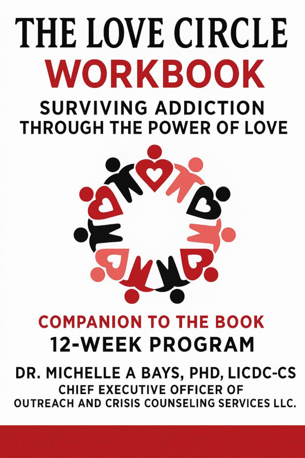 THE LOVE CIRCLE WORKBOOK Surviving Addiction Through the Power of Love