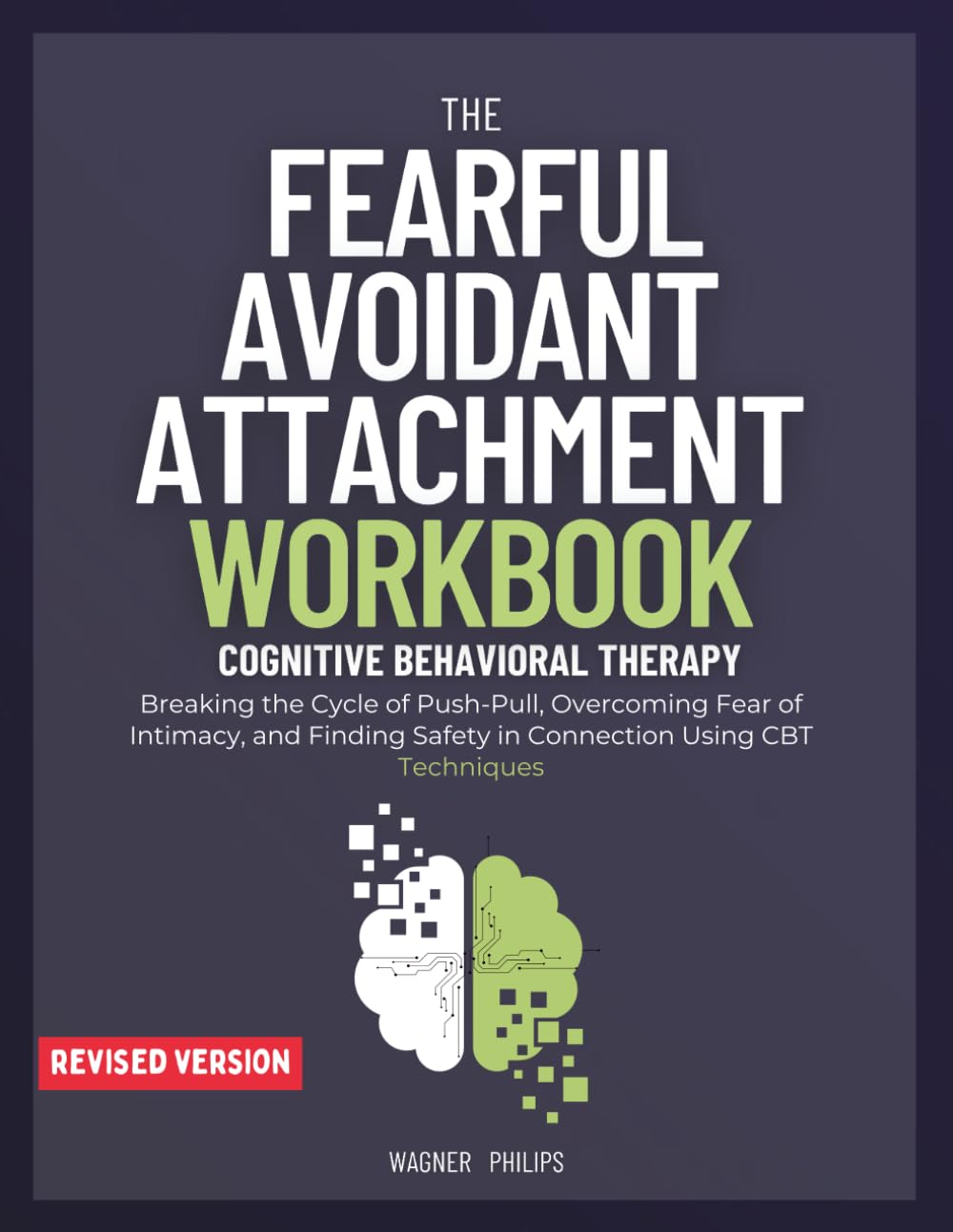 The Fearful Avoidant Attachment Workbook: Breaking the Cycle of Push-Pull, Overcoming Fear of Intimacy, and Finding Safety in Connection Using CBT Techniques