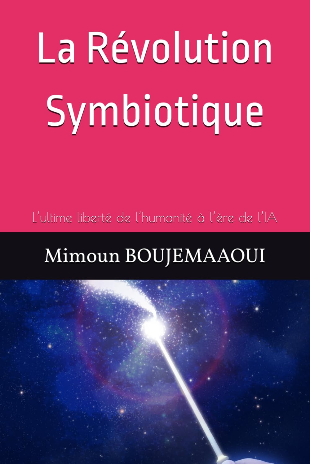 La Révolution Symbiotique: L’ultime liberté de l’humanité à l’ère de l’IA (Capital Cognitif Humain)
