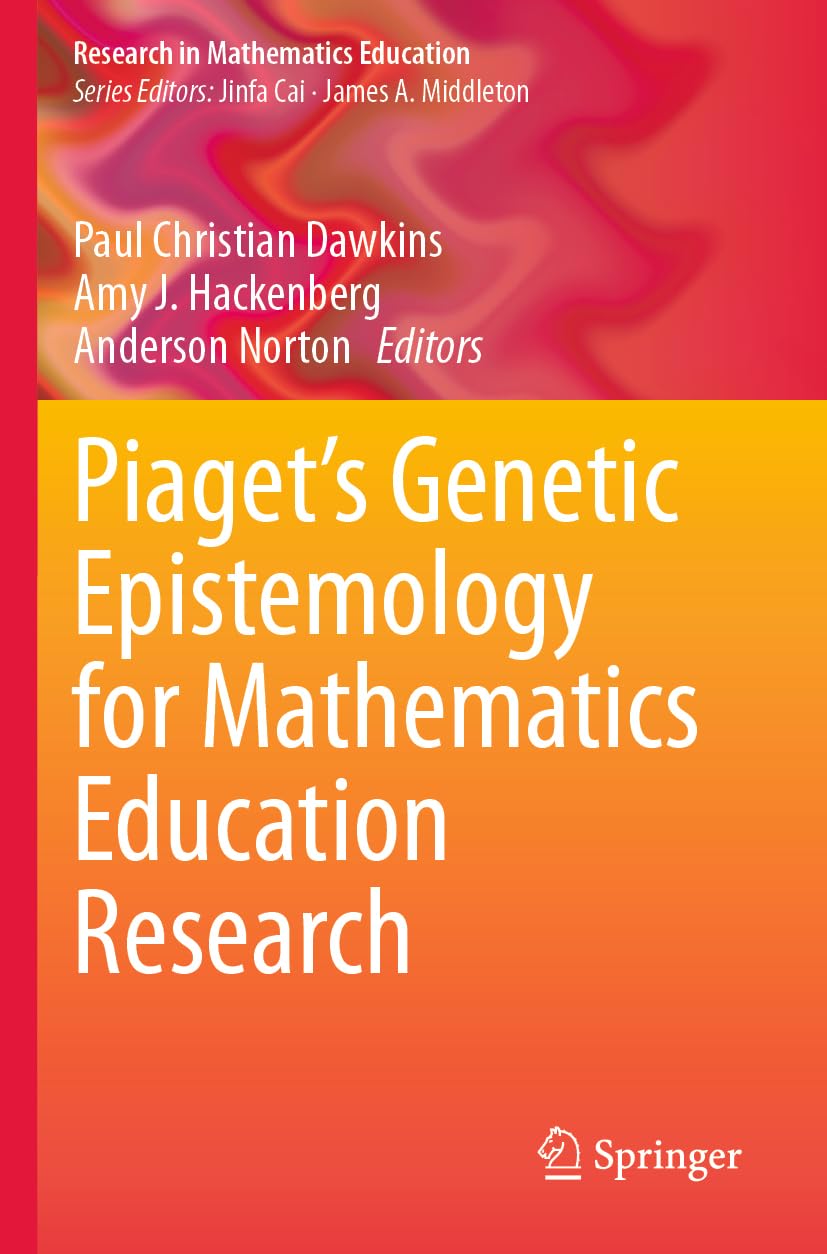 Piaget’s Genetic Epistemology for Mathematics Education Research (Research in Mathematics Education)