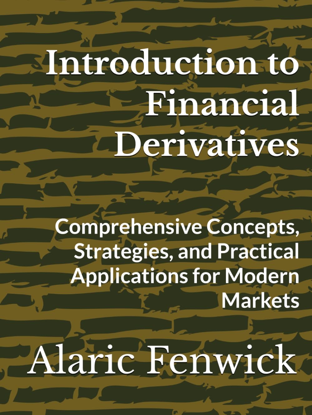 Introduction to Financial Derivatives: Comprehensive Concepts, Strategies, and Practical Applications for Modern Markets