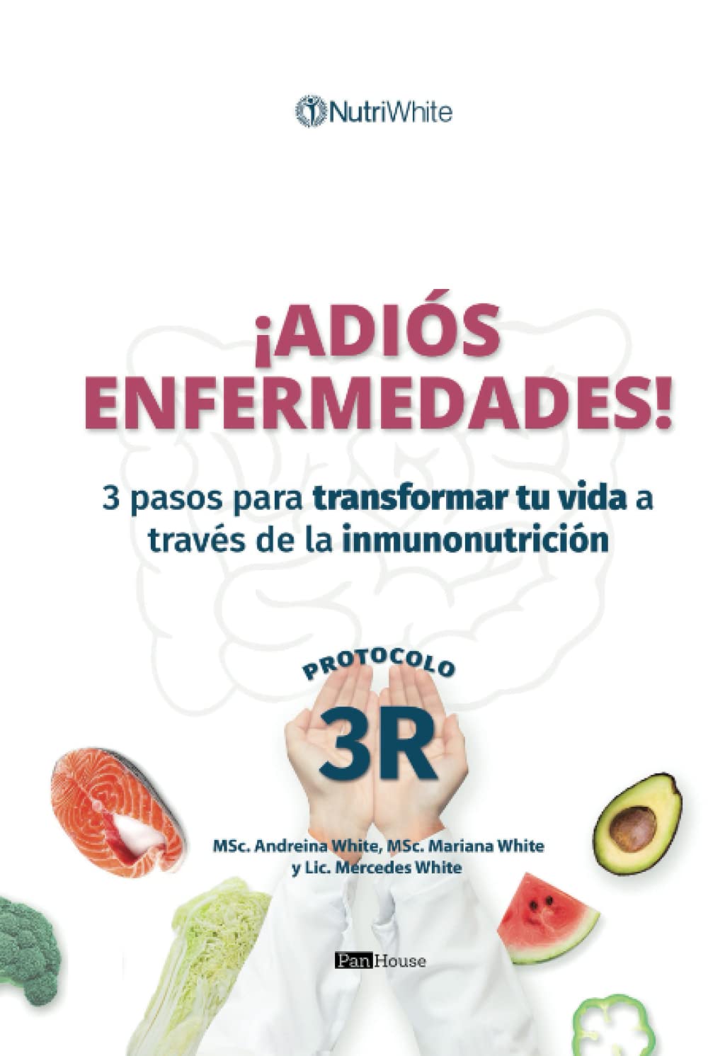 Adios enfermedades!: 3 pasos para transformar tu vida a traves de la inmunonutricion
