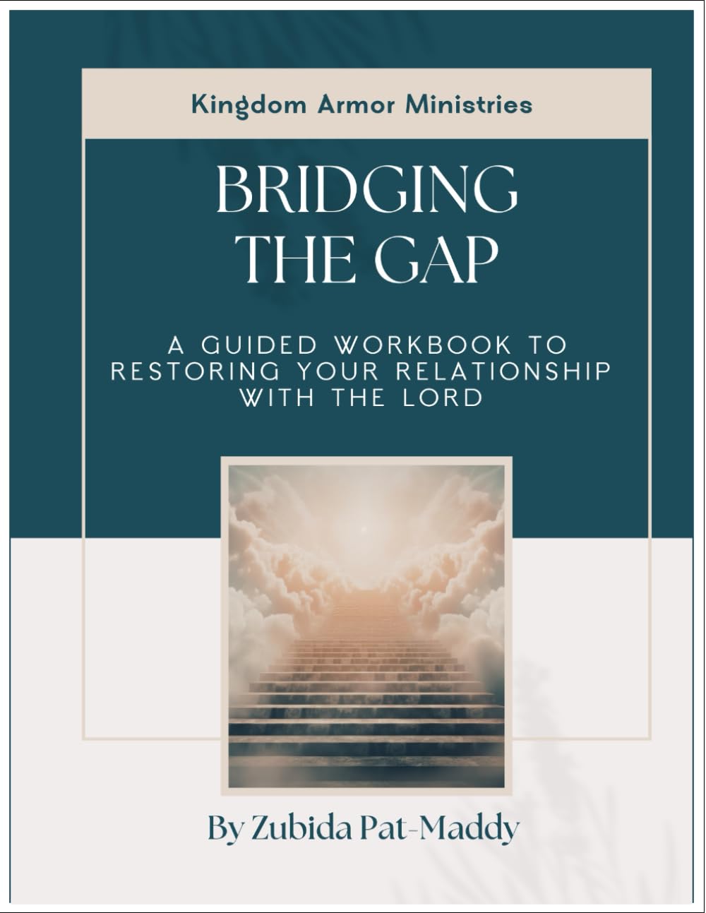Bridging The Gap: A Guided Workbook To Restoring Your Relationship With The Lord