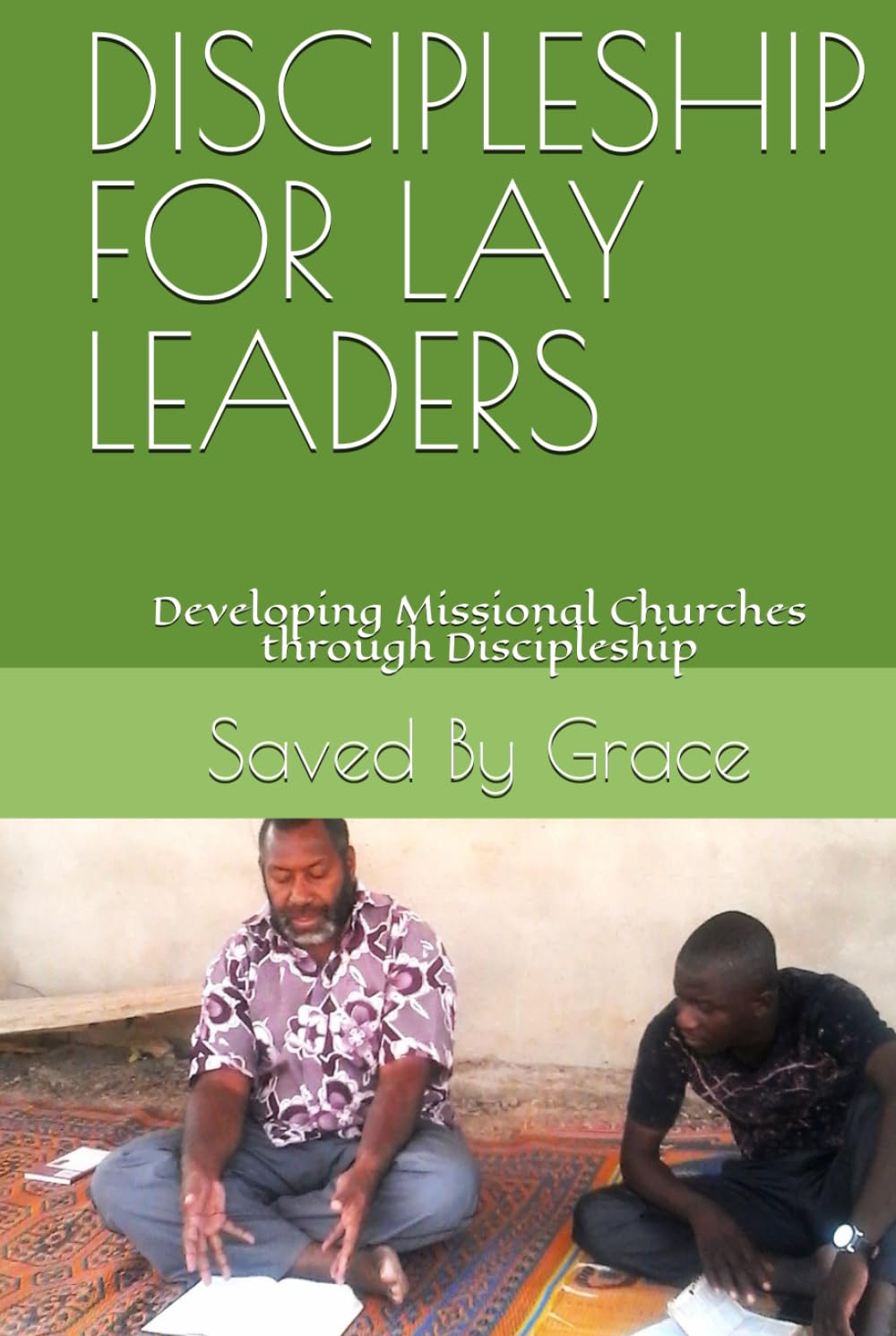 DISCIPLESHIP FOR LAY LEADERS: Developing Missional Churches through Discipleship (THE LAY LEADERS' SERIES)