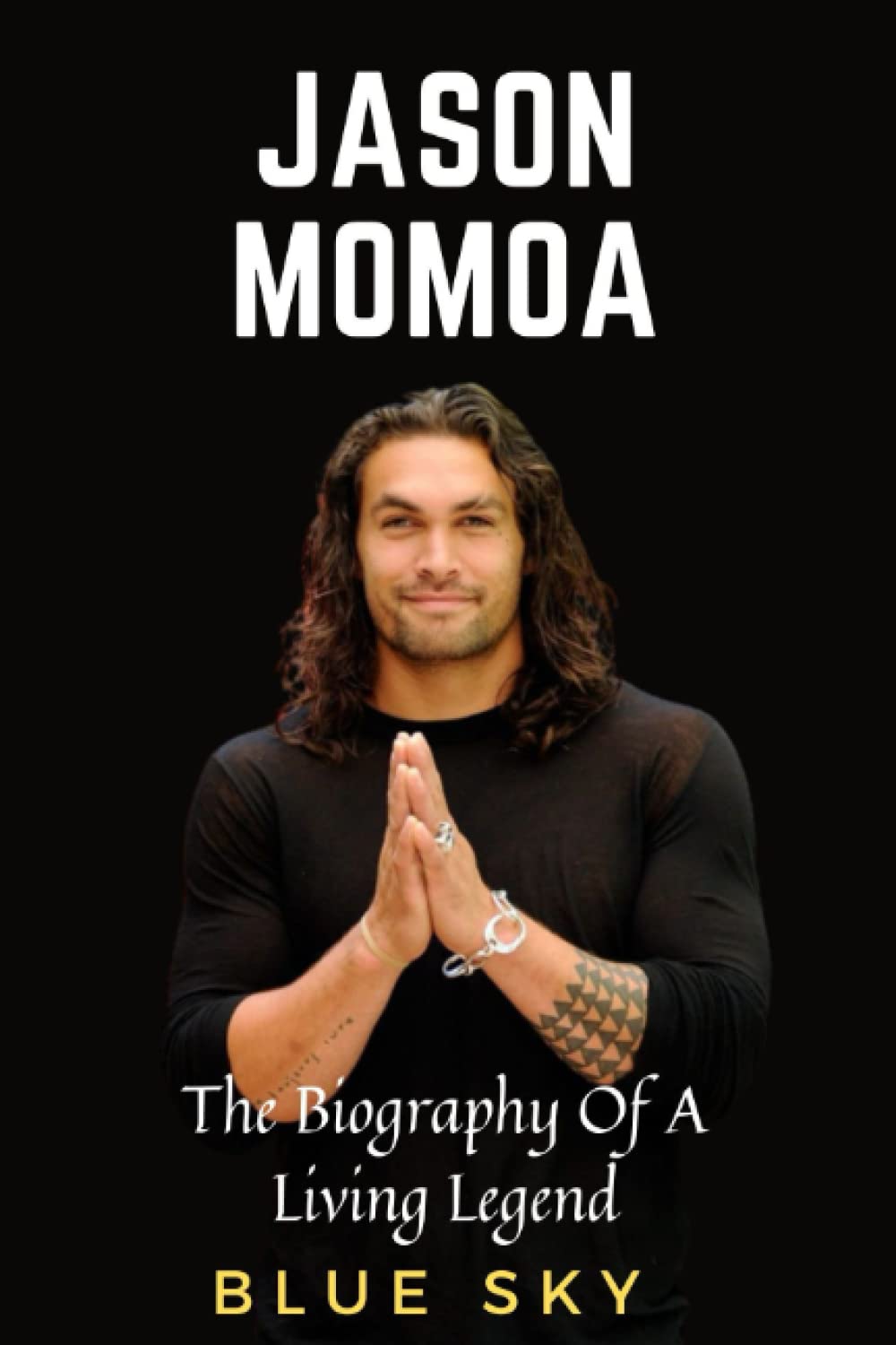 Jason Momoa: The Biography Of A Living Legend